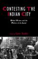 Contesting the Indian City. Global Visions and the Politics of the Local