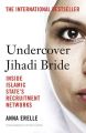 Undercover Jihadi Bride: Inside Islamic States Recruitment Networks