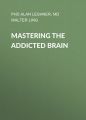 Mastering the Addicted Brain