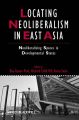 Locating Neoliberalism in East Asia