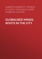 Globalised Minds, Roots in the City