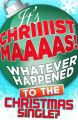 It’s Christmas!: Whatever Happened to the Christmas Single?