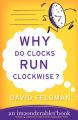 WHY DO CLOCKS RUN CLOCKWISE