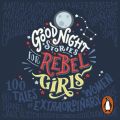 Good Night Stories for Rebel Girls