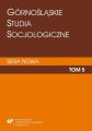 „Gornoslaskie Studia Socjologiczne. Seria Nowa”. T. 5