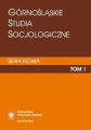 „Gornoslaskie Studia Socjologiczne. Seria Nowa”. T. 1