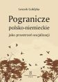 Pogranicze polsko-niemieckie jako przestrzen socjalizacji