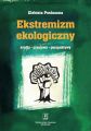 Ekstremizm ekologiczny. Zrodla, przejawy, perspektywy