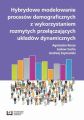 Hybrydowe modelowanie procesow demograficznych z wykorzystaniem rozmytych przylaczajacych ukladow dynamicznych Hybrydowe modelowanie procesow demograficznych z wykorzystaniem rozmytych przylaczajacych ukladow dynamicznych