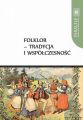 Folklor - tradycja i wspolczesnosc