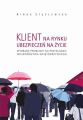 Klient na rynku ubezpieczen na zycie. Wybrane problemy na przykladzie wojewodztwa swietokrzyskiego