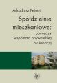 Spoldzielnie mieszkaniowe: pomiedzy wspolnota obywatelska a alienacja