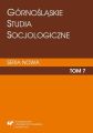 „Gornoslaskie Studia Socjologiczne. Seria Nowa”. T. 7
