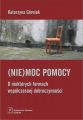 (Nie)moc pomocy. O niektorych formach wspolczesnej dobroczynnosci