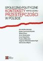 Spoleczno-polityczne konteksty wspolczesnej przestepczosci w Polsce Spoleczno-polityczne konteksty wspolczesnej przestepczosci w Polsce