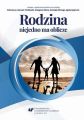 Rodzina niejedno ma oblicze – refleksja o wspolczesnej rodzinie