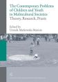 The contemporary problems of children and youth in multicultural societies – theory, research, praxis