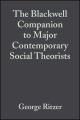 The Blackwell Companion to Major Contemporary Social Theorists