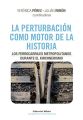 La perturbacion como motor de la historia