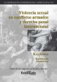 Violencia sexual en conflictos armados y derecho penal internacional