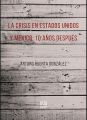 La crisis en Estados Unidos y Mexico: 10 anos despues