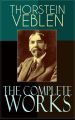 The Complete Works of Thorstein Veblen