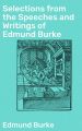 Selections from the Speeches and Writings of Edmund Burke