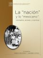 La "nacion" y lo "mexicano": conceptos, actores y practicas