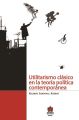 Utilitarismo clasico en la teoria politica contemporanea