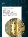 Bitcoin, Blockchain y tokenizacion para inquietos