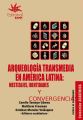 Arqueologia transmedia en America Latina: mestizajes, identidades y convergencias