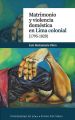 Matrimonio y violencia domestica en Lima colonial (1795-1820)