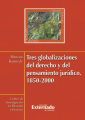 Tres globalizaciones del derecho y del pensamiento juridico, 1850-2000