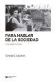 Para hablar de la sociedad la sociologia no basta