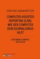Computer Assisted Reporting (CAR): Wie der Computer dem Journalismus hilft