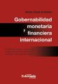Gobernabilidad monetaria y financiera internacional: contribucion al estudio juridico de los instrumentos normativos del derecho monetario internacional