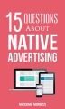 15 Questions About Native Advertising