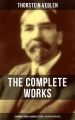 THE COMPLETE WORKS OF THORSTEIN VEBLEN: Economics Books, Business Essays & Political Articles