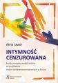 Intymnosc cenzurowana. Panika moralna wokol rodziny na przykladzie rodzin nieheteronormatywnych w Polsce