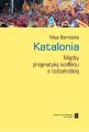 Katalonia. Miedzy pragmatyka konfliktu a tozsamoscia