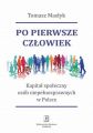 Po pierwsze czlowiek. Kapital spoleczny osob niepelnosprawnych w Polsce