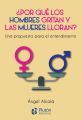 ?Por que los hombres gritan y las mujeres lloran?