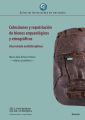Colecciones y repatriacion de bienes arqueologicos y etnograficos.