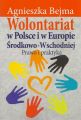 Wolontariat w Polsce i w Europie Srodkowo-Wschodniej