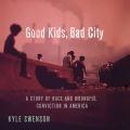 Good Kids, Bad City (Unabridged)