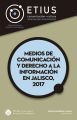 Medios de comunicacion y derecho a la informacion en Jalisco, 2017