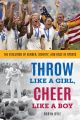 Throw Like a Girl, Cheer Like a Boy