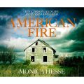American Fire - Love, Arson, and Life in a Vanishing Land (Unabridged)