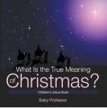 What Is the True Meaning of Christmas? | Children’s Jesus Book