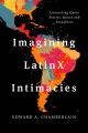 Imagining LatinX Intimacies